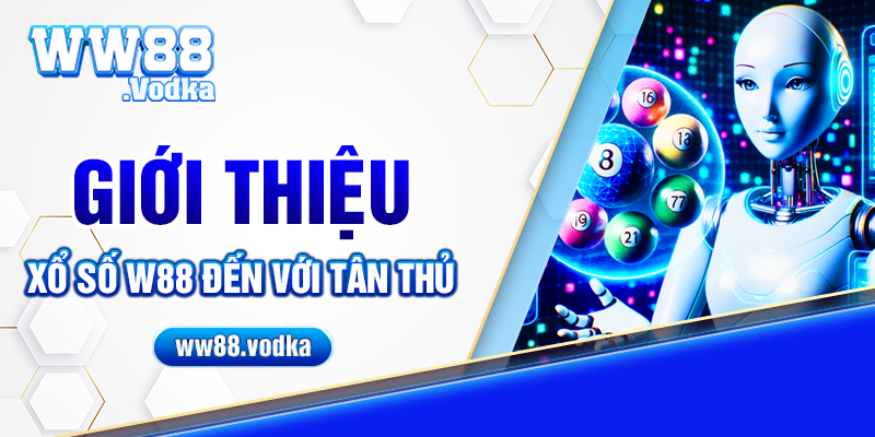 Giới thiệu xổ số WW88 đến với tân thủ