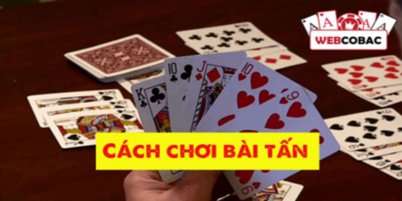 Cách Chơi Bài Tấn Tại WW88 Chi Tiết Từ A-Z Cho Tân Binh