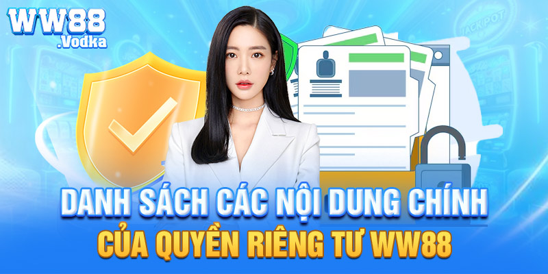 Danh sách các nội dung chính của quyền riêng tư WW88
