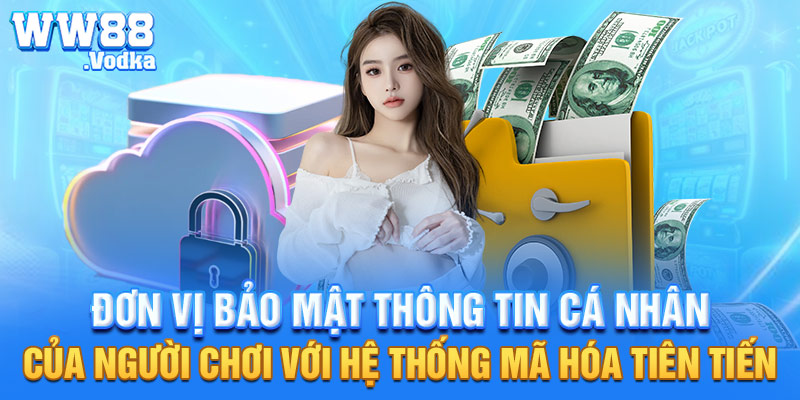 Đơn vị bảo mật thông tin cá nhân của người chơi với hệ thống mã hóa tiên tiến