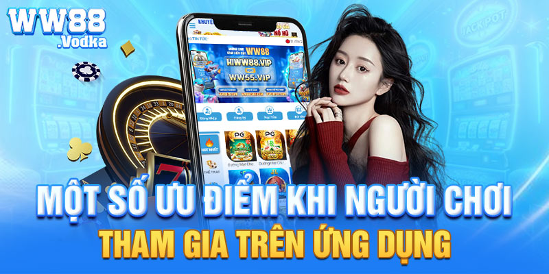 Một số ưu điểm khi người chơi tham gia trên ứng dụng