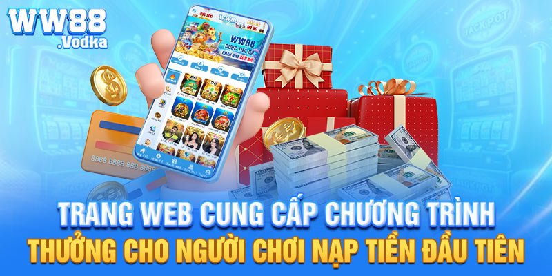 Trang web cung cấp chương trình thưởng cho người chơi nạp tiền đầu tiên