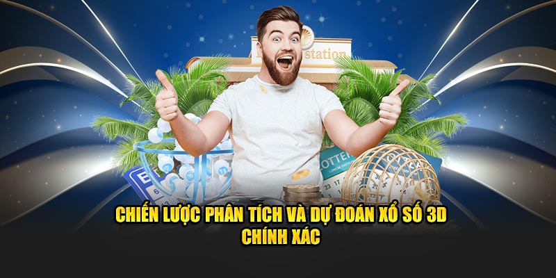 Chiến lược phân tích và dự đoán xổ số 3D chính xác