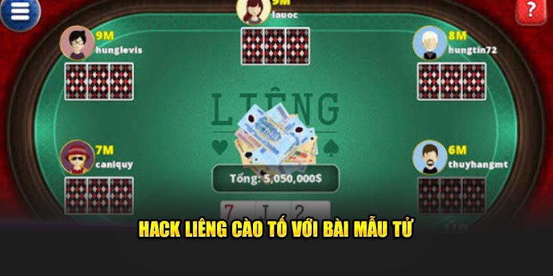 Hack liêng cào tố với bài mẫu tử