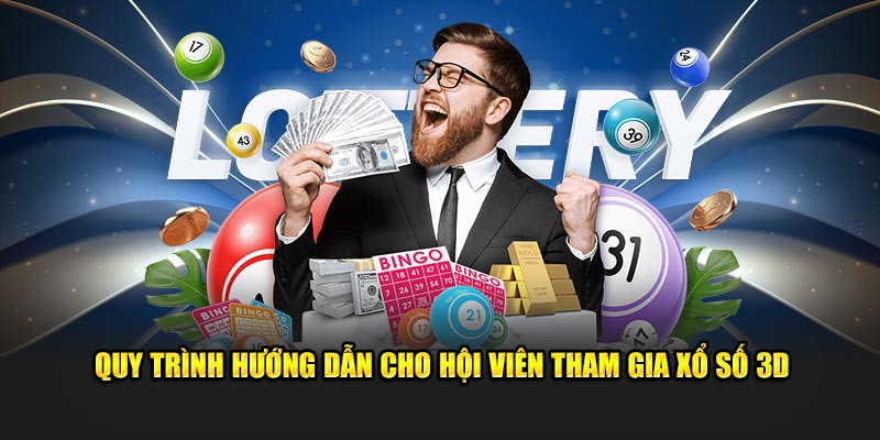 Quy trình hướng dẫn cho hội viên tham gia xổ số 3D